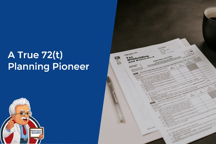 A True 72(t) Planning Pioneer