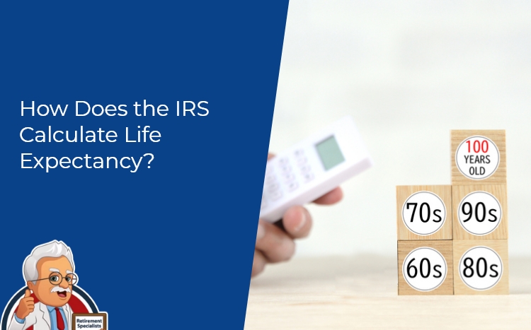How Does the IRS Calculate Life Expectancy